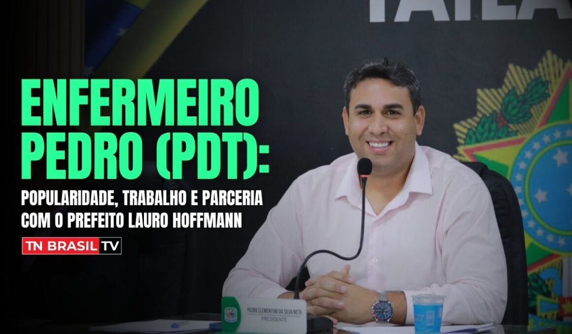 Enfermeiro Pedro (PDT): popularidade, trabalho e parceria com o prefeito Lauro Hoffmann