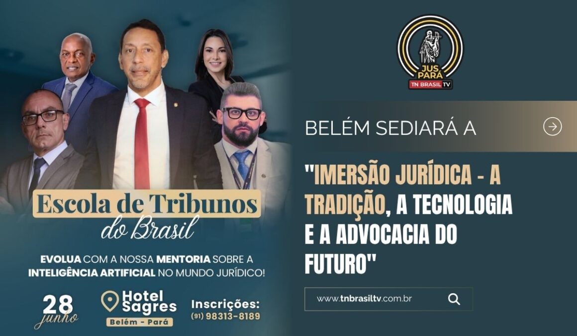 Belém sediará a "Imersão Jurídica – A Tradição, a Tecnologia e a Advocacia do Futuro"