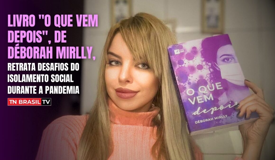 Livro "O Que Vem Depois", de Déborah Mirlly, retrata desafios do isolamento social durante a pandemia