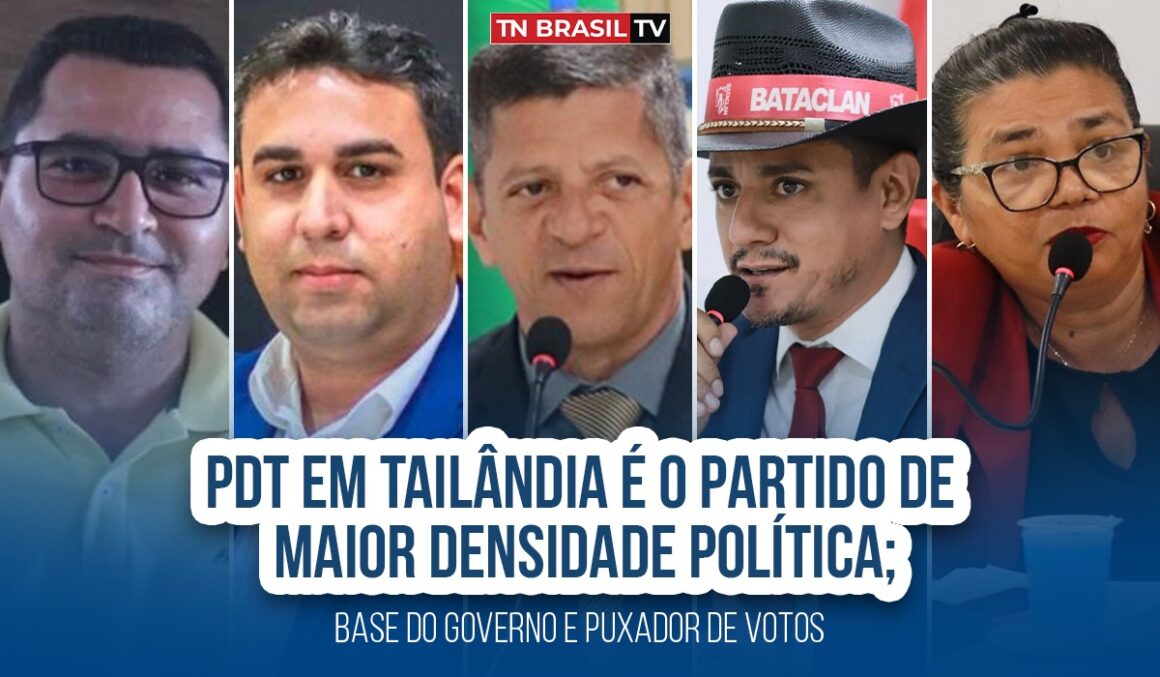 Em Tailândia o PDT é o partido de maior densidade política; base do governo e puxador de votos