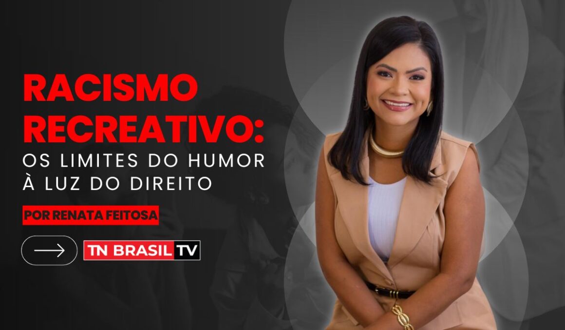 Racismo Recreativo: Os Limites do Humor à Luz do Direito.