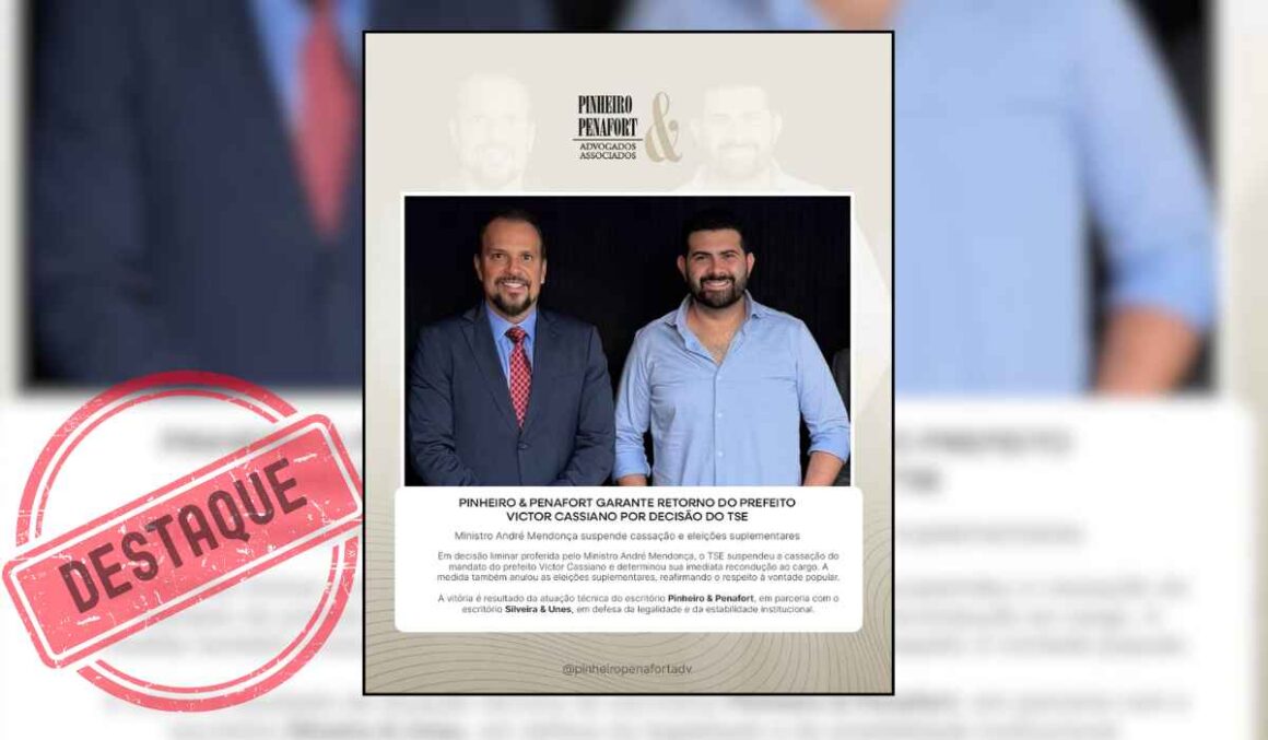 Destaque | 'Pinheiro & Penafort e Silveira e Unes' garantem vitória jurídica no TSE em favor de Victor Cassiano