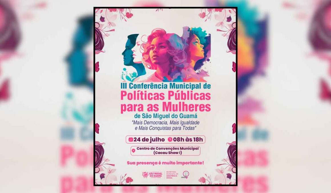 São Miguel do Guamá promove III Conferência Municipal de Políticas Públicas para as Mulheres