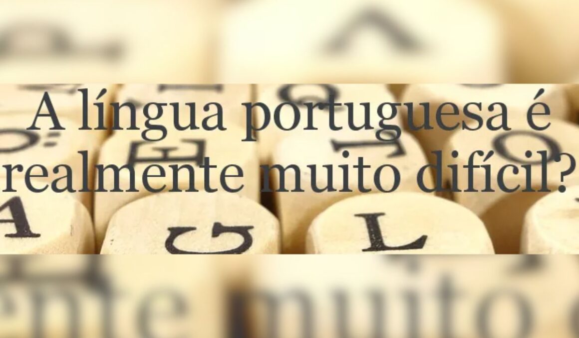 Por que a Língua Portuguesa é difícil?