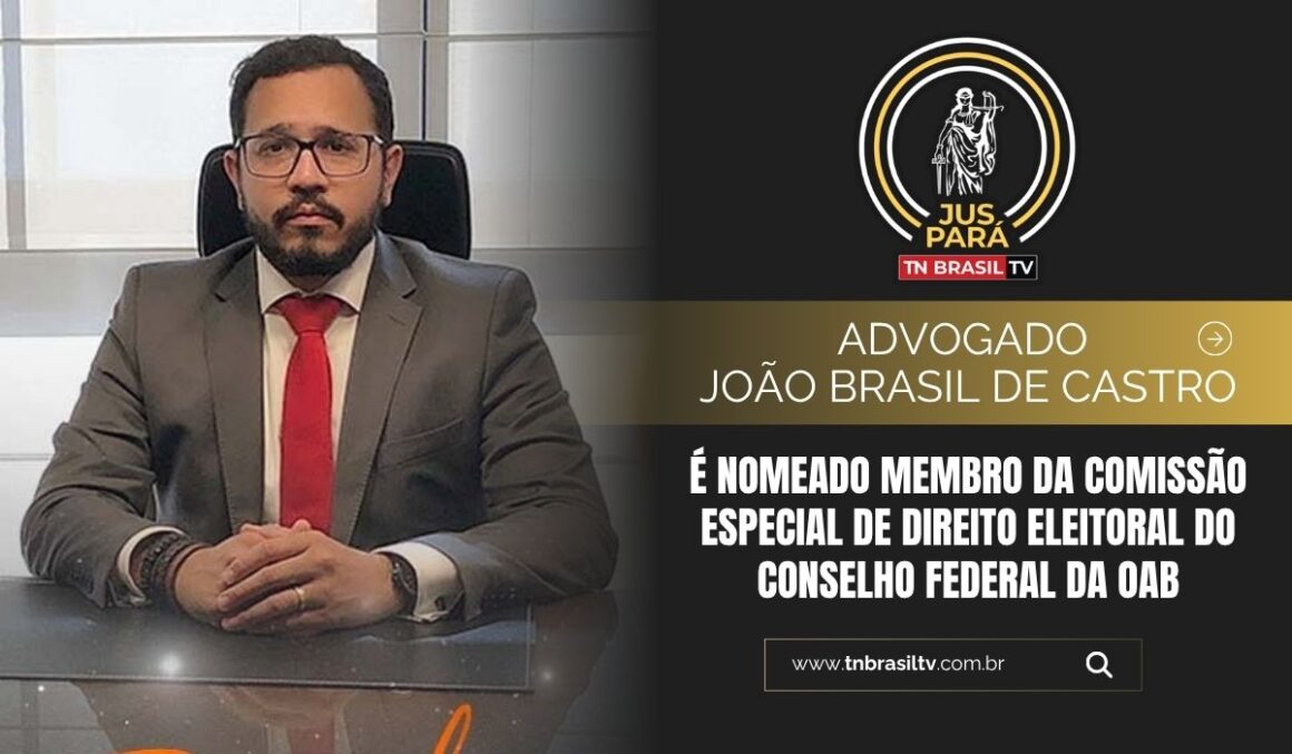 Advogado João Brasil de Castro é nomeado membro da Comissão Especial de Direito Eleitoral do Conselho Federal da OAB