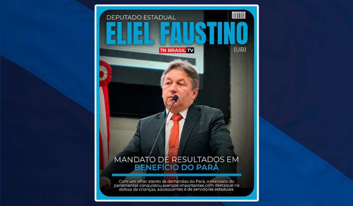 Deputado Eliel Faustino (UB), mandato de resultados em benefício do Pará