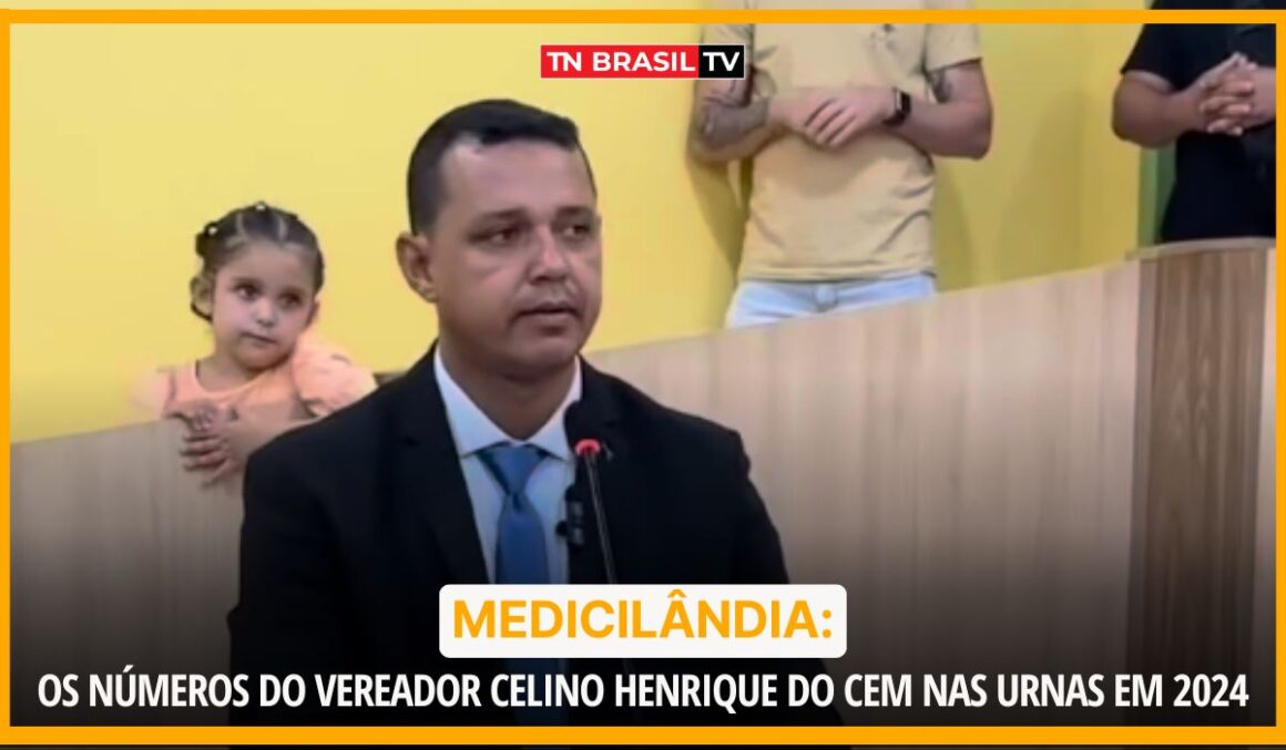 Medicilândia: os números do vereador Celino Henrique do Cem nas urnas em 2024