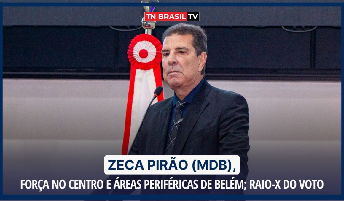 Zeca Pirão (MDB), força no centro e áreas periféricas de Belém; Raio-X do Voto