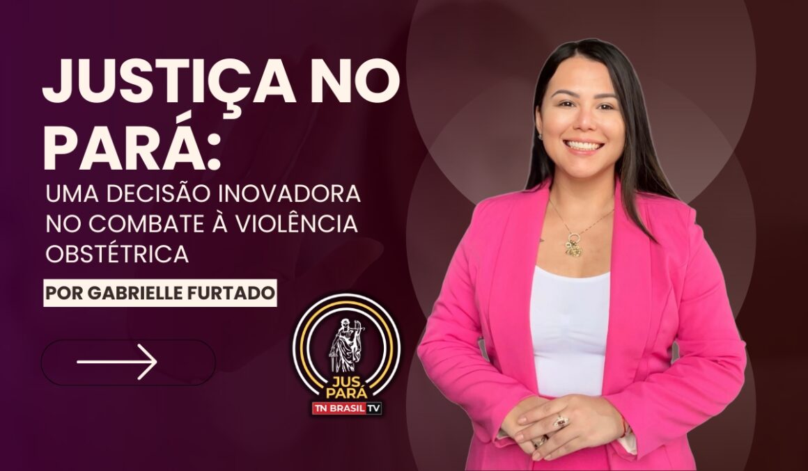 Justiça no Pará: Uma Decisão Inovadora no Combate à Violência Obstétrica