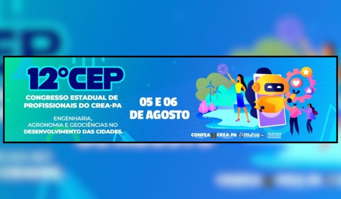 Crea-PA se prepara para 12ª Edição do Congresso Estadual de Profissionais (CEP) em 2025