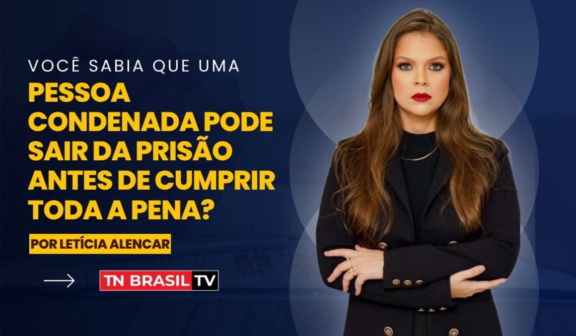 Você sabia que uma pessoa condenada pode sair da prisão antes de cumprir toda a pena?