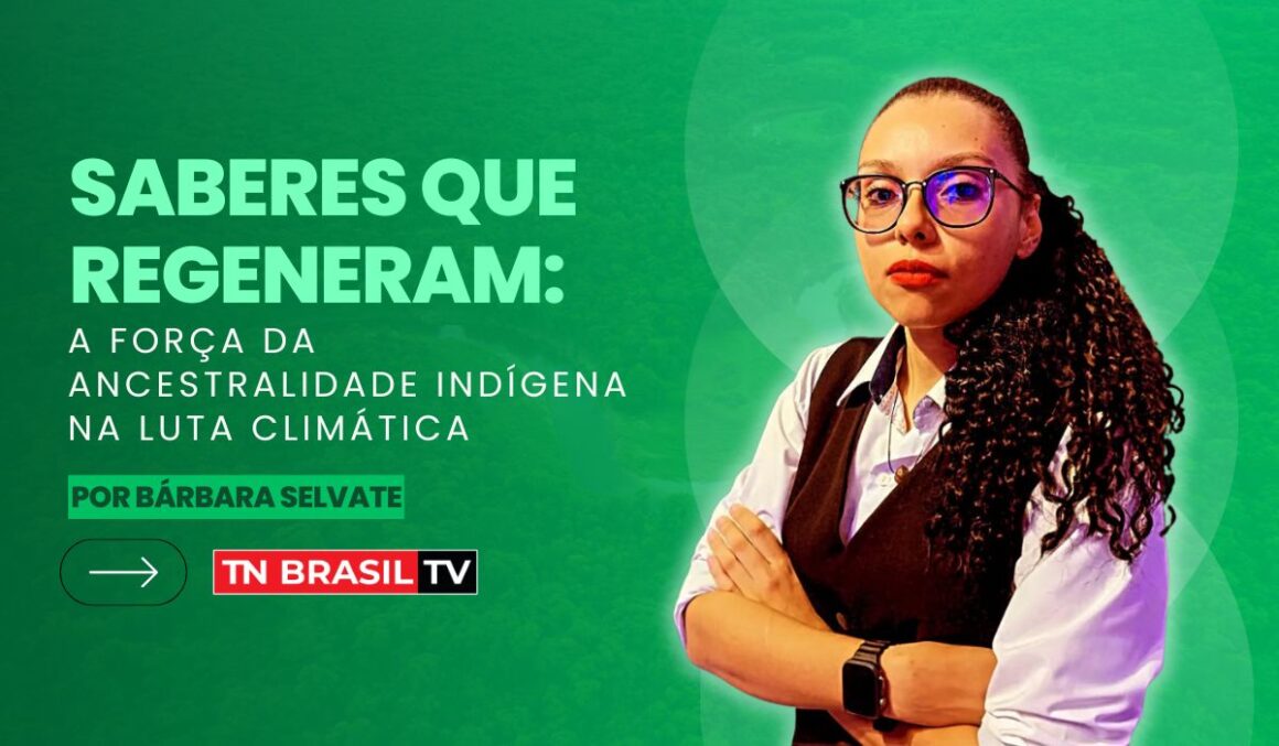 Saberes que Regeneram: A Força da Ancestralidade Indígena na Luta Climática