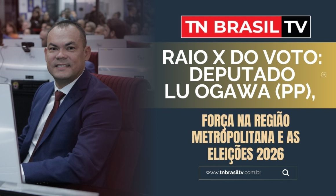 Raio X do Voto: Deputado Lu Ogawa (PP), Força na Região Metropolitana e as Eleições 2026