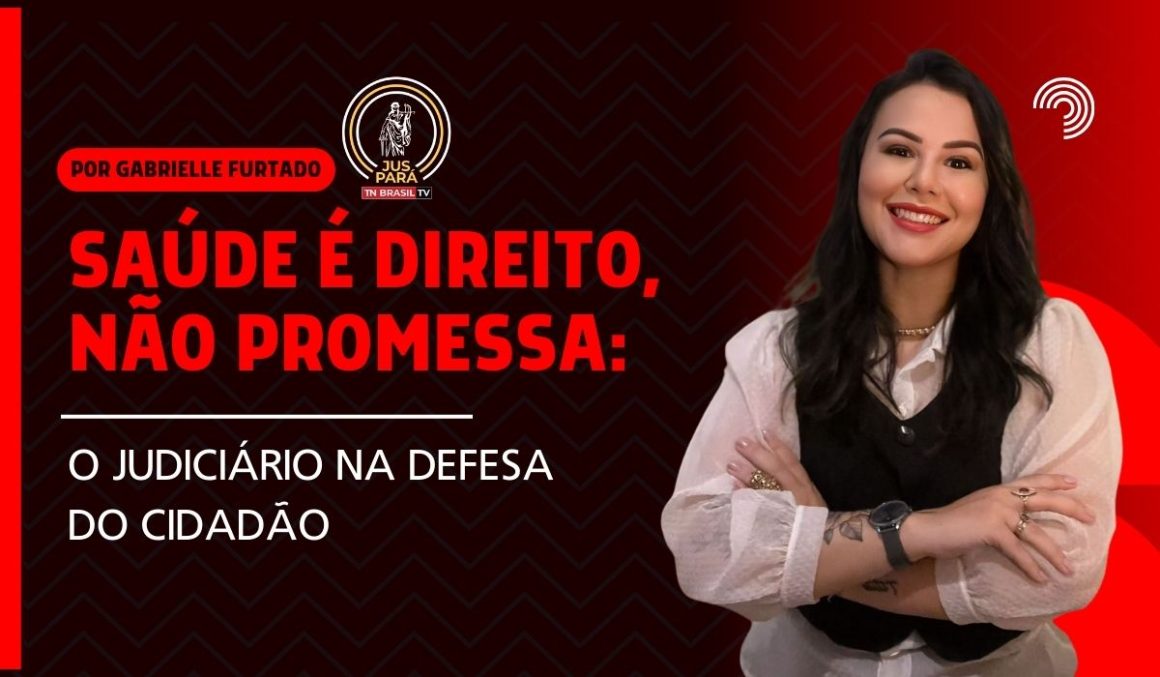 Saúde é Direito, Não Promessa: O Judiciário na Defesa do Cidadão