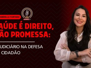 Saúde é Direito, Não Promessa: O Judiciário na Defesa do Cidadão