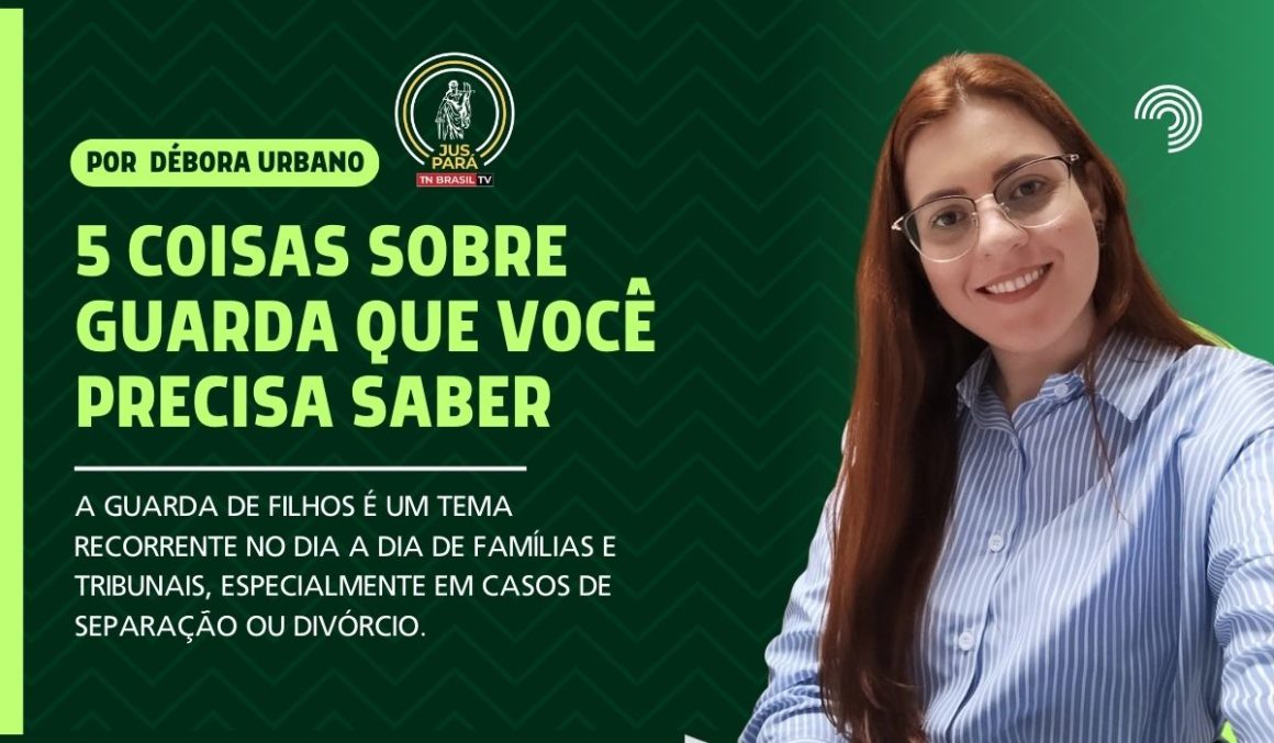 5 coisas sobre guarda que você precisa saber