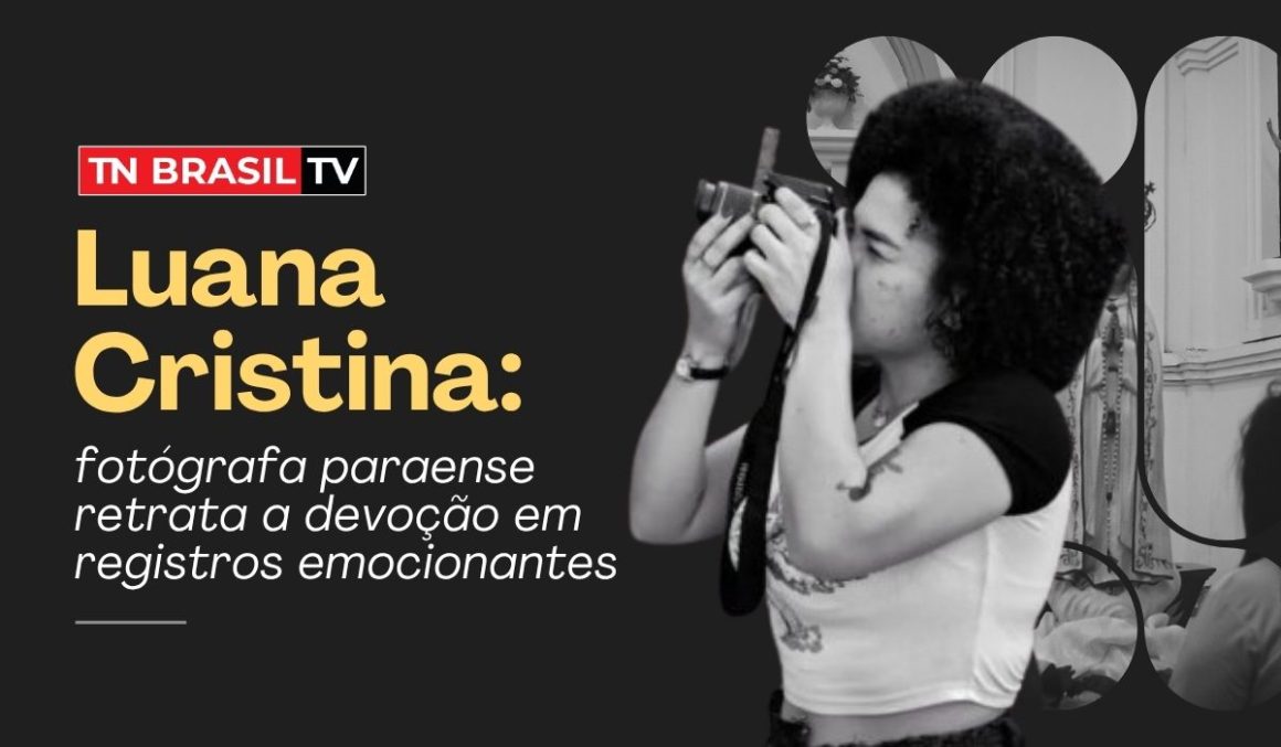 Luana Cristina: fotógrafa paraense retrata a devoção em registros emocionantes