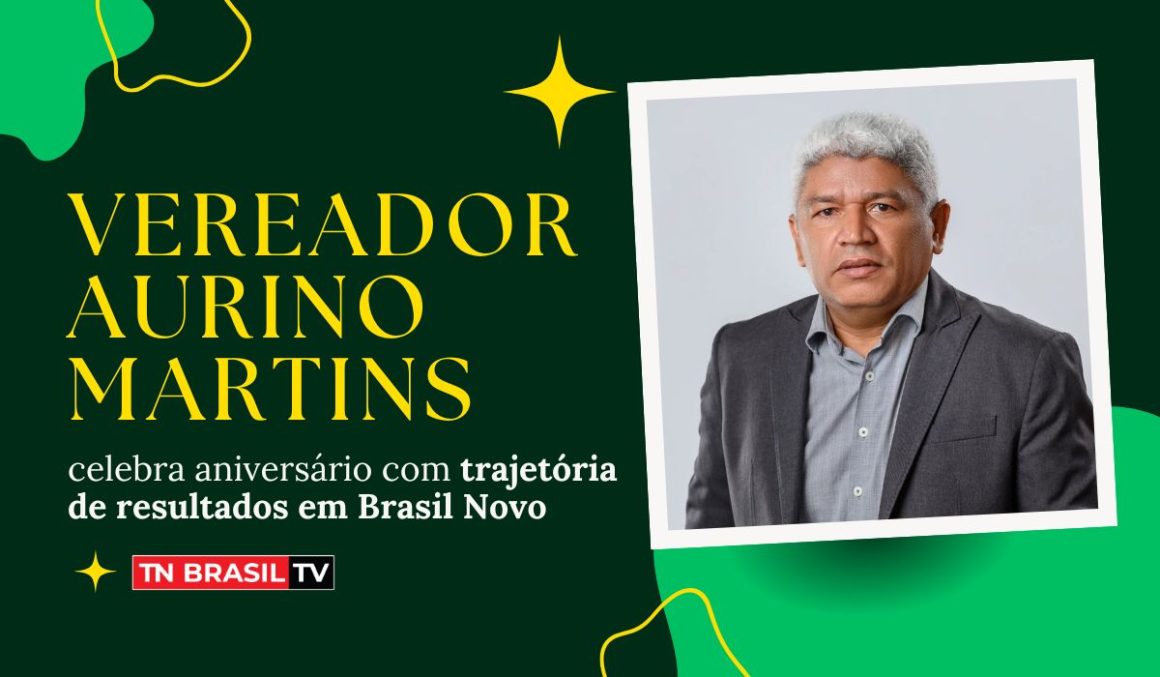 Vereador Aurino Martins celebra aniversário com trajetória de resultados em Brasil Novo