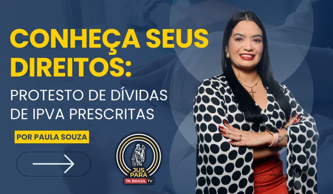 Conheça Seus Direitos: Protesto de Dívidas de IPVA Prescritas