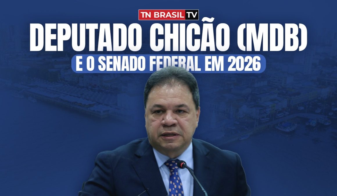 Deputado Chicão (MDB) e o Senado Federal em 2026