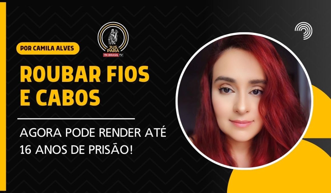 🚨 Roubar fios e cabos agora pode render até 16 anos de prisão!