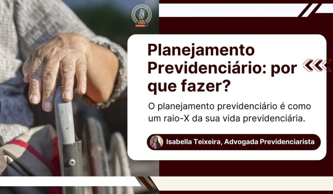 Planejamento Previdenciário: por que fazer?
