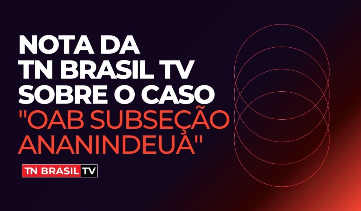 NOTA da TN Brasil TV sobre o Caso "OAB Subseção Ananindeua"