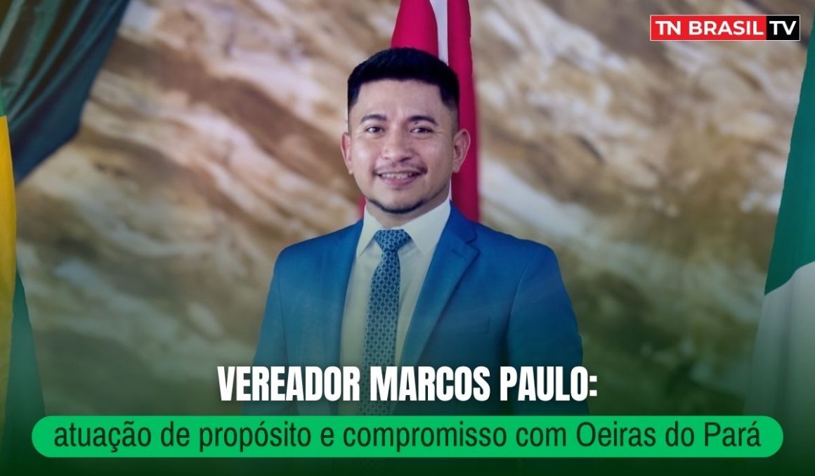 Vereador Marcos Paulo: atuação de propósito e compromisso com Oeiras do Pará