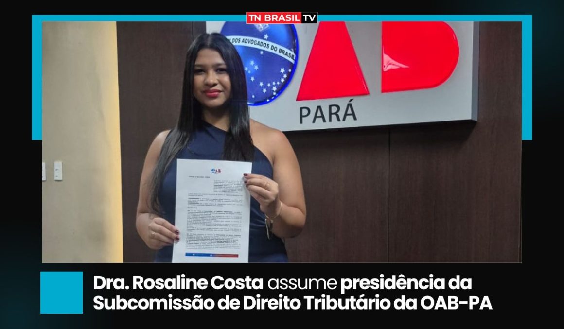 Dra. Rosaline Costa assume presidência da Subcomissão de Direito Tributário da OAB-PA