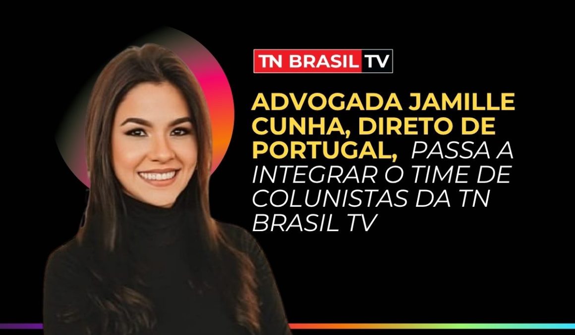 Advogada Jamille Cunha, direto de Portugal, passa a integrar o time de colunistas da TN Brasil TV Advogada Jamille Cunha, direto de Portugal, passa a integrar o time de colunistas da TN Brasil TV