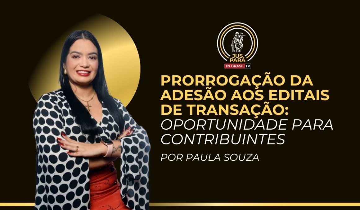 Prorrogação da Adesão aos Editais de Transação: Oportunidade para Contribuintes
