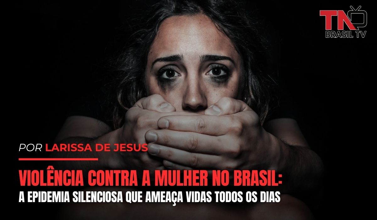Violência Contra a Mulher no Brasil: A epidemia silenciosa que ameaça vidas todos os dias