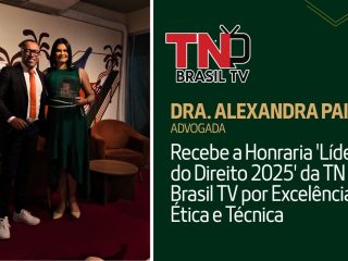 Dra. Alexandra Paixão Recebe a Honraria 'Líderes do Direito 2025' da TN Brasil TV por Excelência Ética e Técnica
