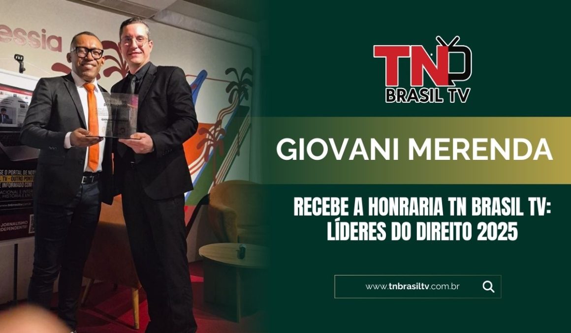 Giovani Merenda recebe a Honraria TN Brasil TV: Líderes do Direito 2025