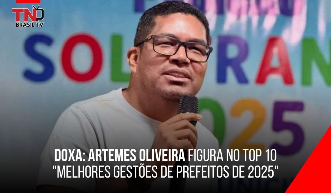 DOXA: Artemes Oliveira figura no Top 10 "Melhores Gestões de Prefeitos de 2025"