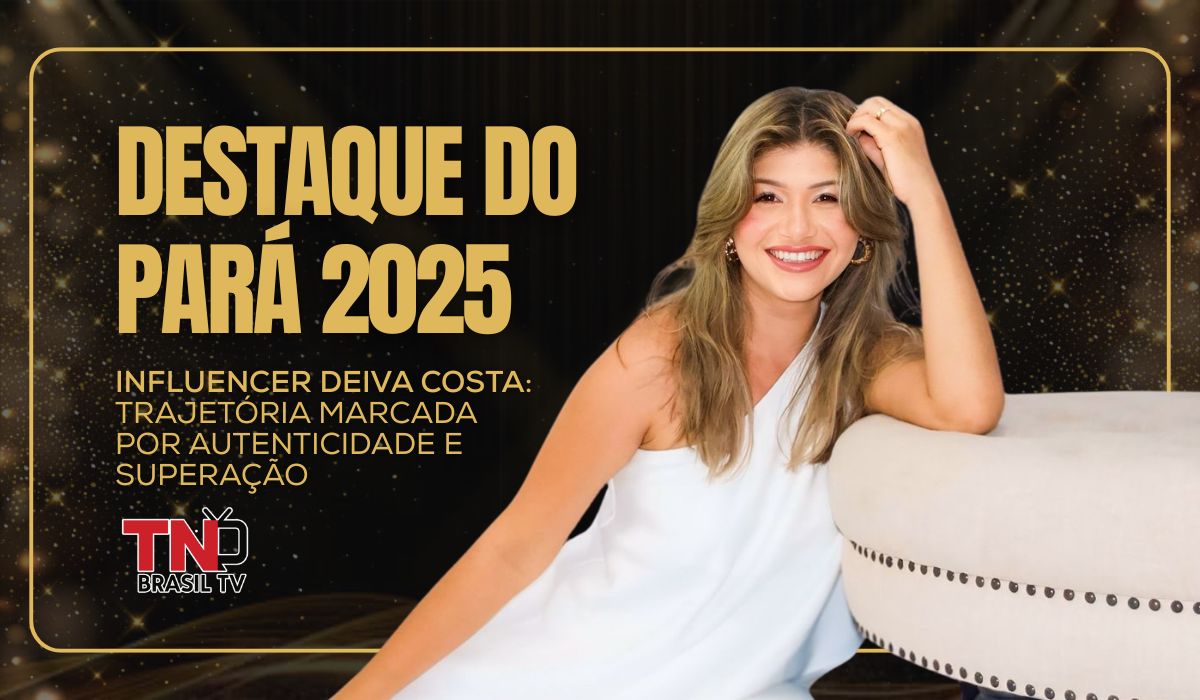 Destaque do Pará 2025 | Influencer Deiva Costa: trajetória marcada por autenticidade e superação