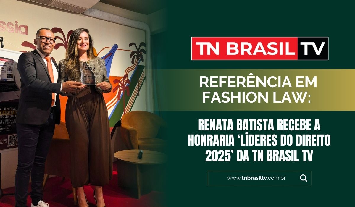 Referência em Fashion Law: Renata Batista Recebe a Honraria 'Líderes do Direito 2025' da TN Brasil TV