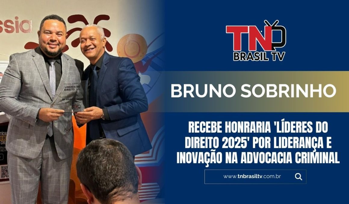 Bruno Sobrinho Recebe Honraria ‘Líderes do Direito 2025’ por Liderança e Inovação na Advocacia Criminal Bruno Sobrinho Recebe Honraria 'Líderes do Direito 2025' por Liderança e Inovação na Advocacia Criminal