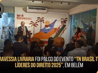 Travessia Livraria foi palco do evento “TN Brasil TV: Líderes do Direito 2025”, em Belém