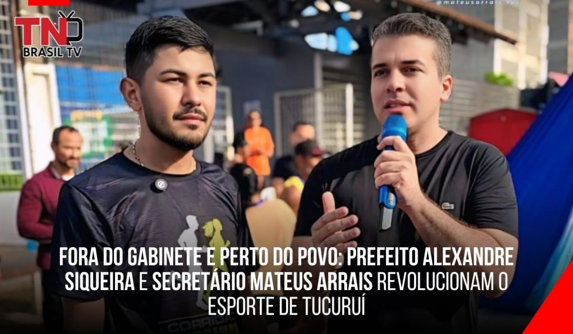 Fora do Gabinete e Perto do Povo: prefeito Alexandre Siqueira e secretário Mateus Arrais Revolucionam o Esporte de Tucuruí