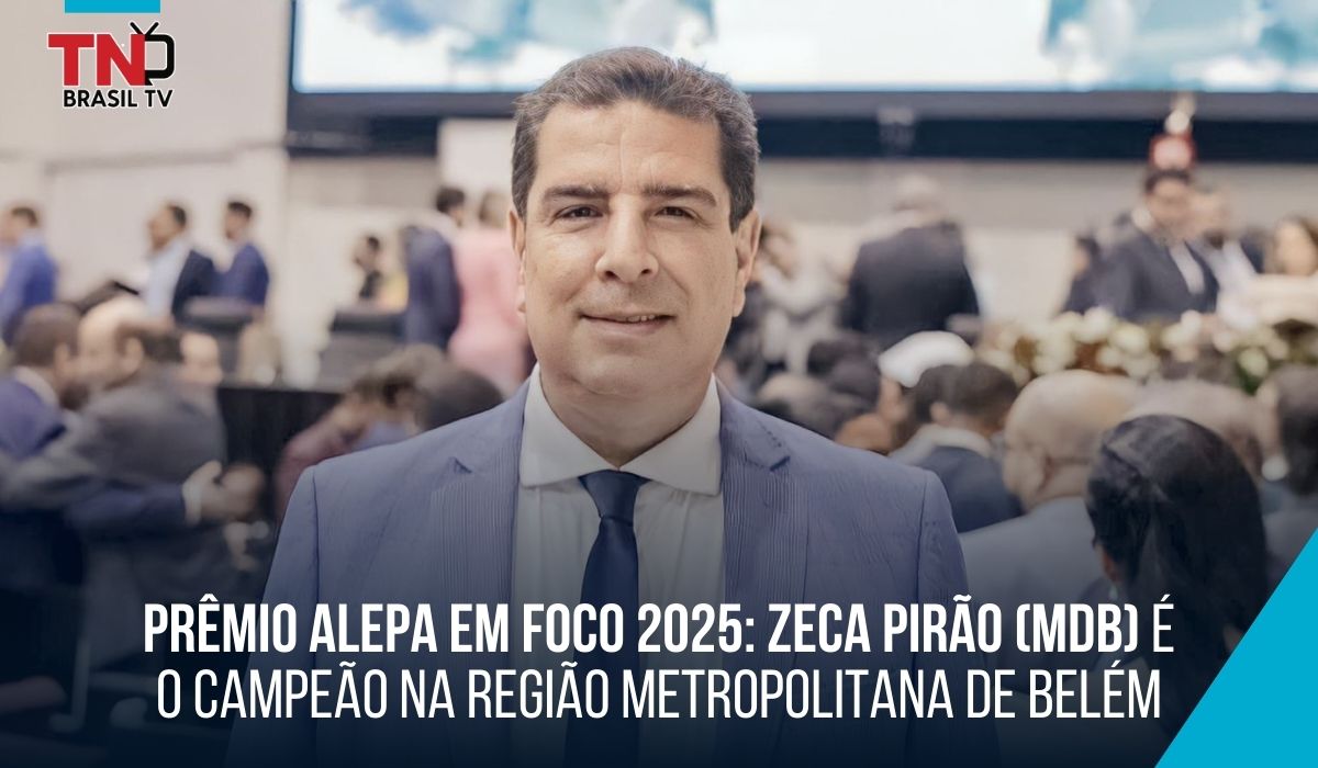 Prêmio Alepa Em Foco 2025: Zeca Pirão (MDB) é o campeão na Região Metropolitana de Belém