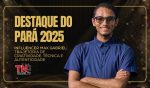 Destaque do Pará 2025 | Influencer Max Gabriel: trajetória de criatividade, técnica e autenticidade