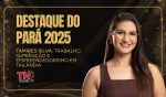 Destaque do Pará 2025 | Tamires Silva: Trabalho, superação e empreendedorismo em Tailândia