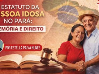 O Estatuto da Pessoa Idosa no Pará: Memória e Direito
