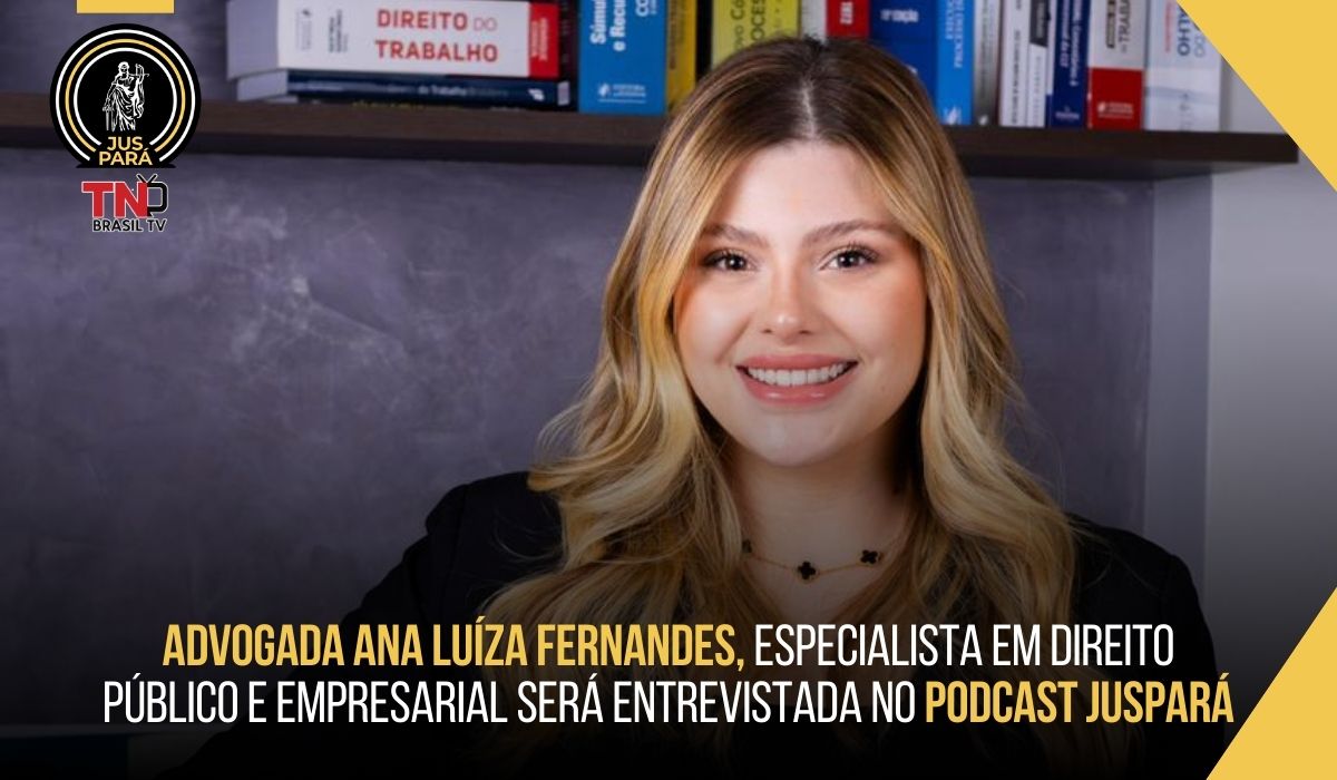 Advogada Ana Luíza, especialista em Direito Público e Empresarial será entrevistada no PodCast JusPará
