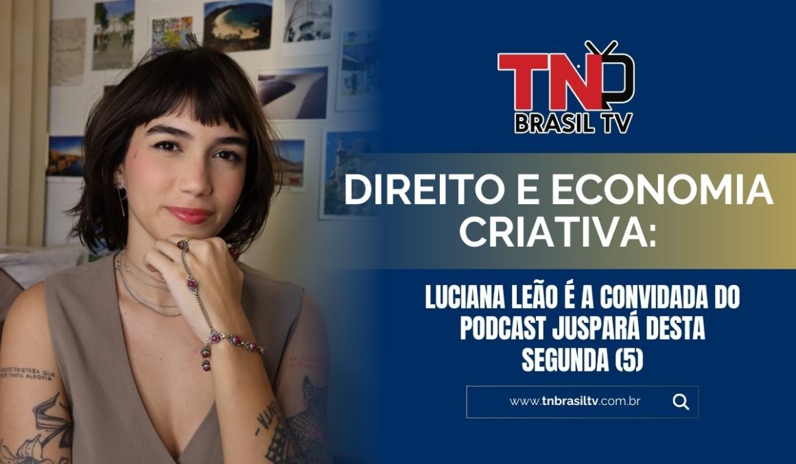 Direito e Economia Criativa: Luciana Leão é a convidada do Podcast JusPará desta segunda (5) Direito e Economia Criativa: Luciana Leão é a convidada do Podcast JusPará desta segunda (5)
