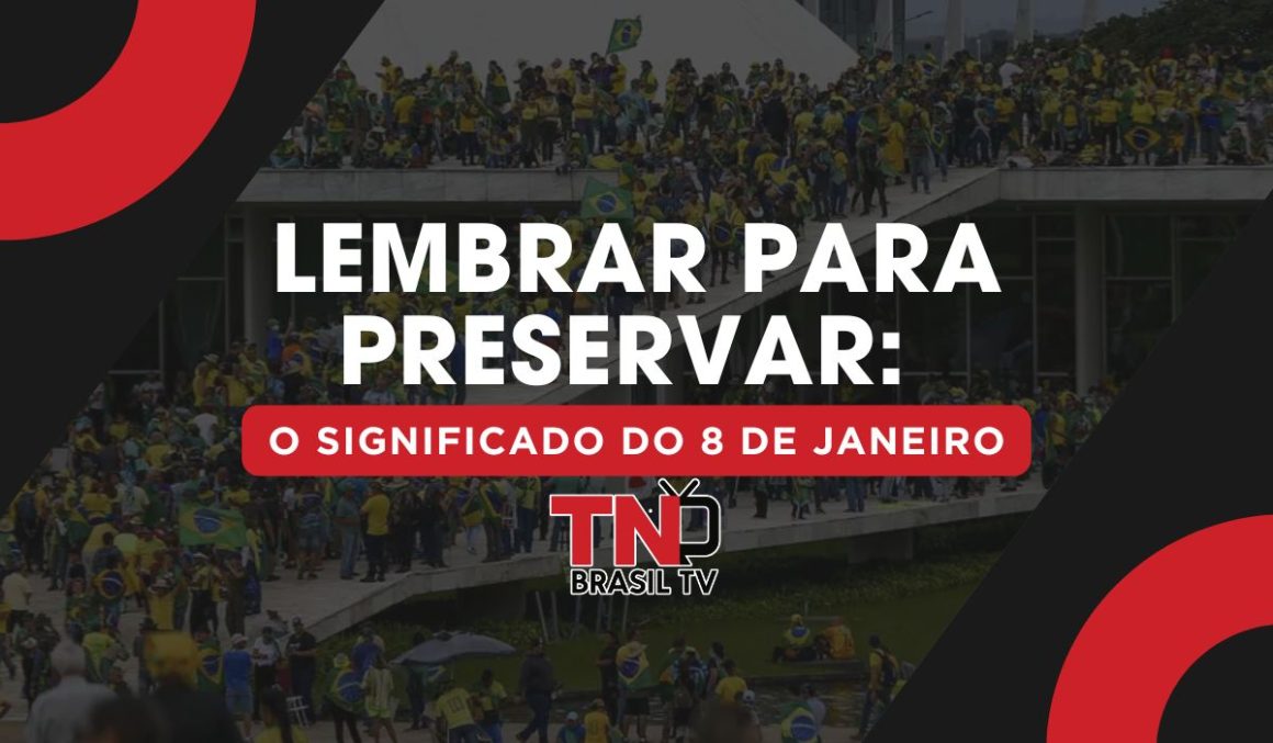 Lembrar para Preservar: O Significado do 8 de Janeiro