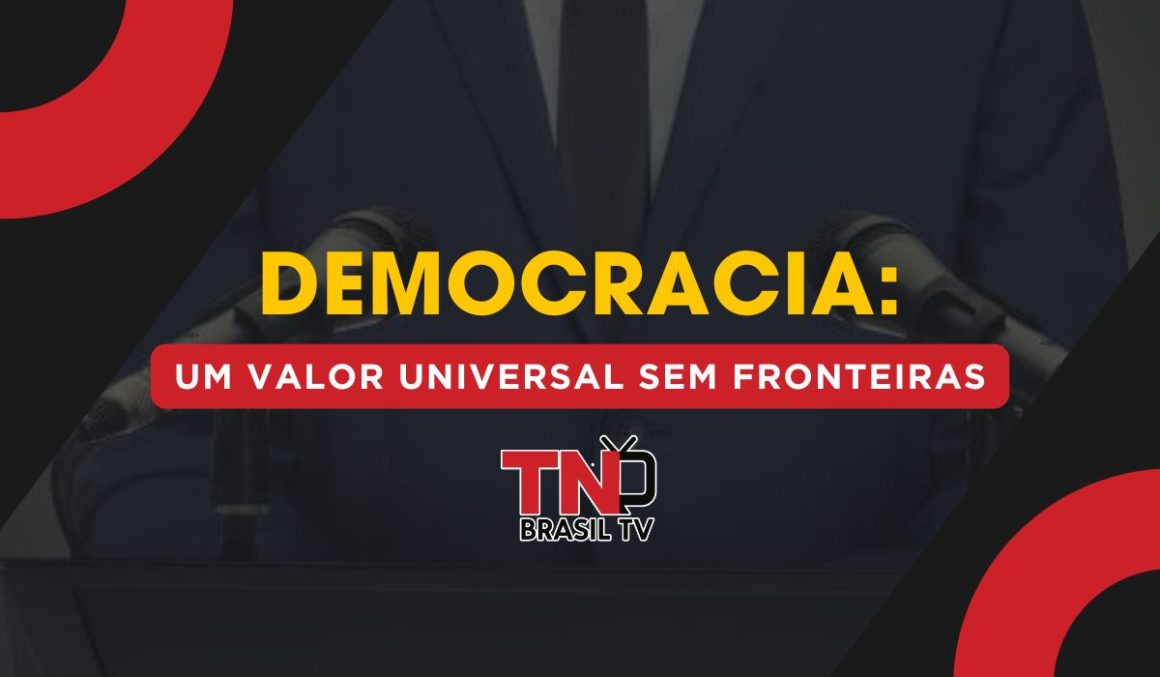 Democracia: Um Valor Universal sem Fronteiras