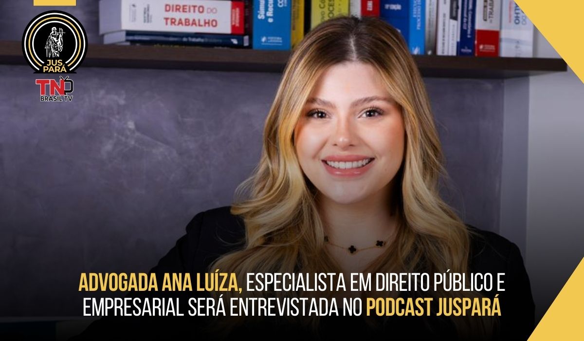 Advogada Ana Luíza, especialista em Direito Público e Empresarial será entrevistada no PodCast JusPará
