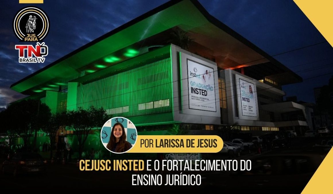 Cejusc Insted e o fortalecimento do ensino jurídico
